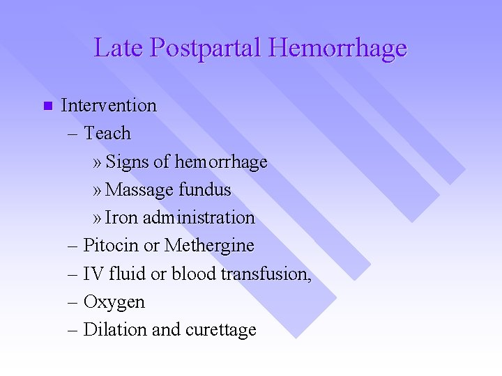 Late Postpartal Hemorrhage n Intervention – Teach » Signs of hemorrhage » Massage fundus