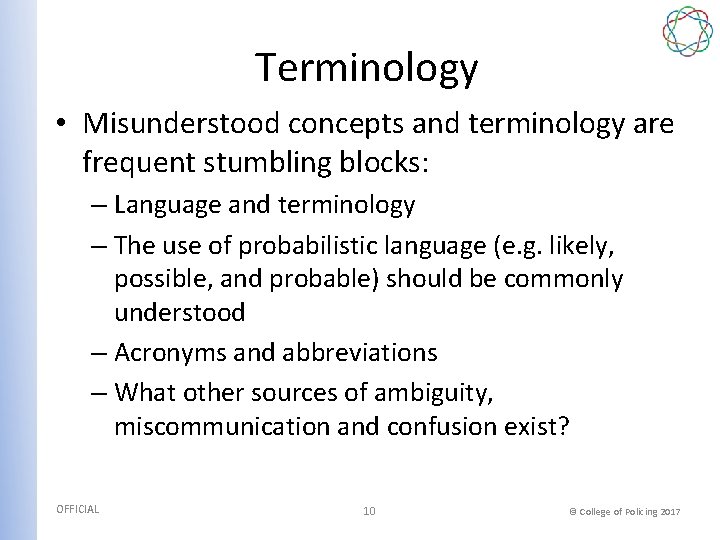 Terminology • Misunderstood concepts and terminology are frequent stumbling blocks: – Language and terminology