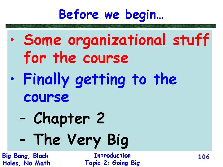 Before we begin… • Some organizational stuff for the course • Finally getting to