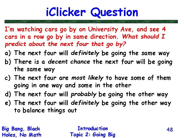 i. Clicker Question I’m watching cars go by on University Ave, and see 4