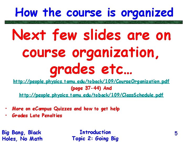 How the course is organized Next few slides are on course organization, grades etc…
