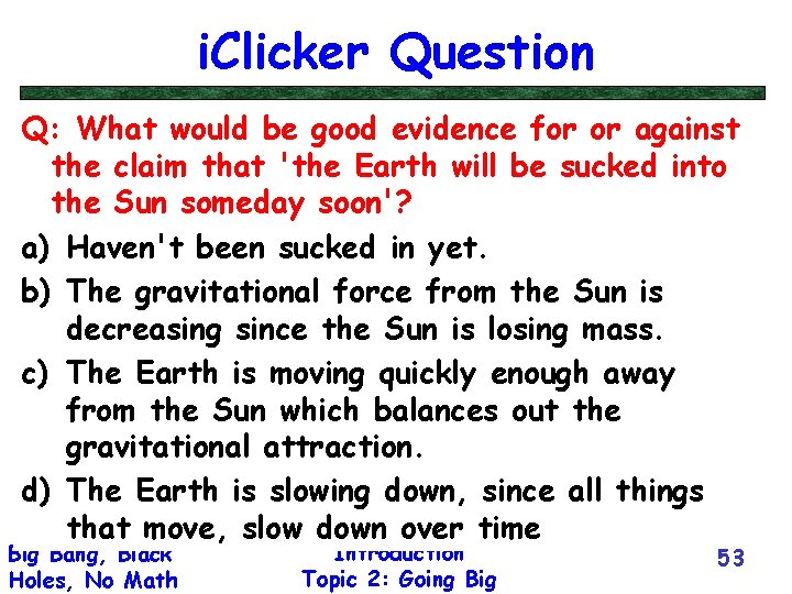 i. Clicker Question Q: What would be good evidence for or against the claim