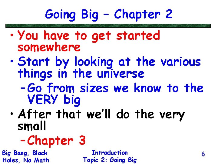 Going Big – Chapter 2 • You have to get started somewhere • Start