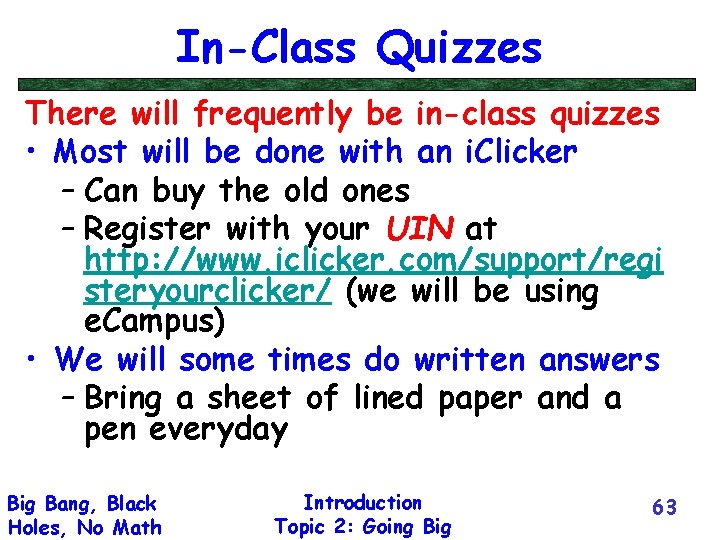 In-Class Quizzes There will frequently be in-class quizzes • Most will be done with