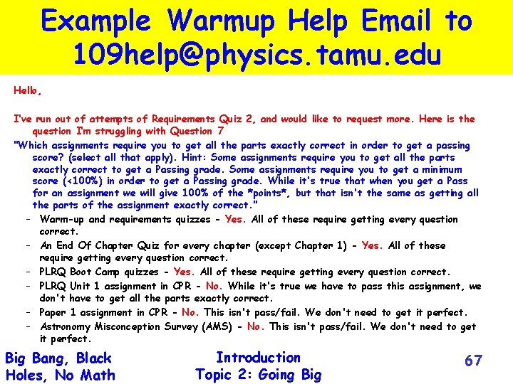 Example Warmup Help Email to 109 help@physics. tamu. edu Hello, I’ve run out of