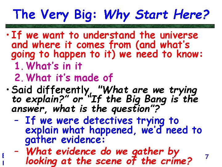 The Very Big: Why Start Here? • If we want to understand the universe