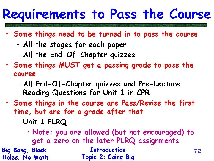 Requirements to Pass the Course • Some things need to be turned in to