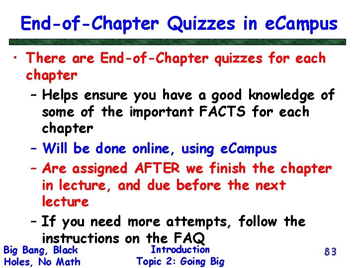 End-of-Chapter Quizzes in e. Campus • There are End-of-Chapter quizzes for each chapter –