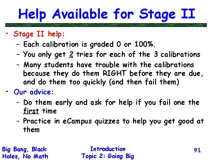 Help Available for Stage II • Stage II help: – Each calibration is graded