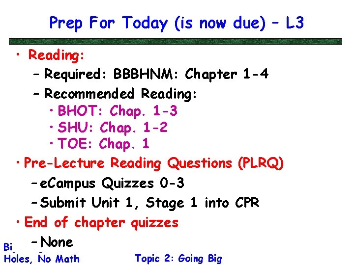 Prep For Today (is now due) – L 3 • Reading: – Required: BBBHNM: