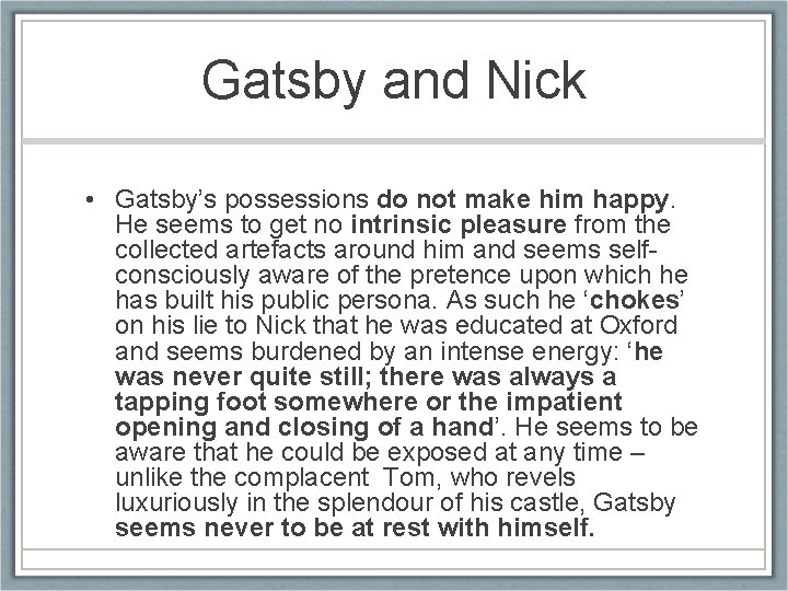 Gatsby and Nick • Gatsby’s possessions do not make him happy. He seems to