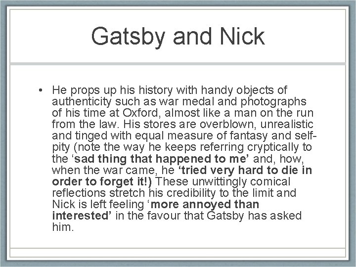 Gatsby and Nick • He props up history with handy objects of authenticity such