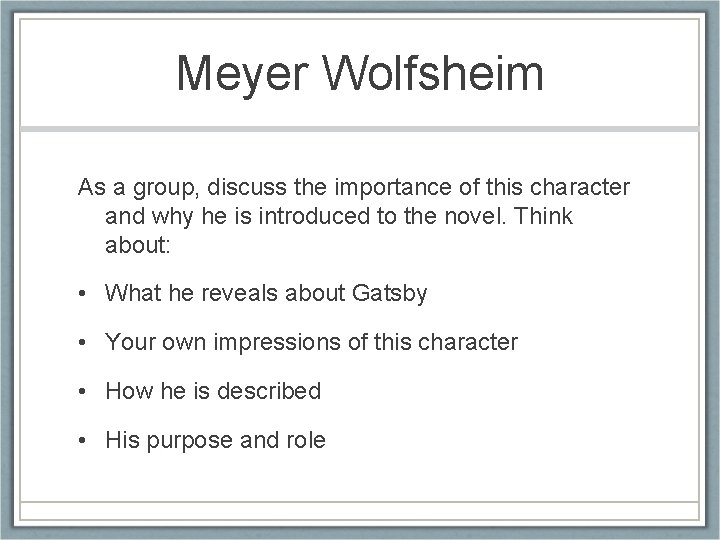Meyer Wolfsheim As a group, discuss the importance of this character and why he