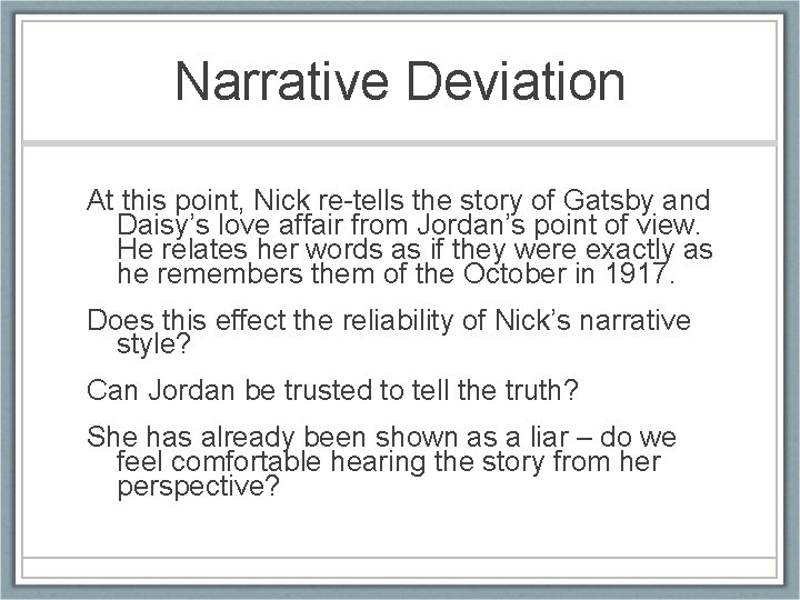 Narrative Deviation At this point, Nick re-tells the story of Gatsby and Daisy’s love