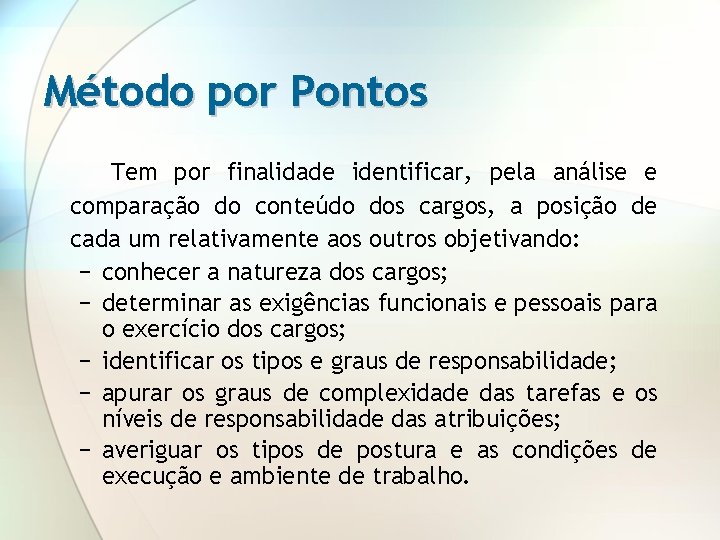 Método por Pontos Tem por finalidade identificar, pela análise e comparação do conteúdo dos