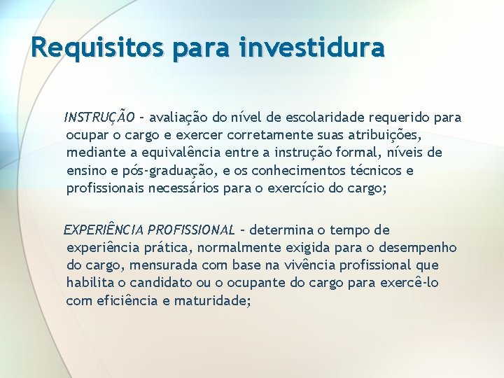 Requisitos para investidura INSTRUÇÃO – avaliação do nível de escolaridade requerido para ocupar o