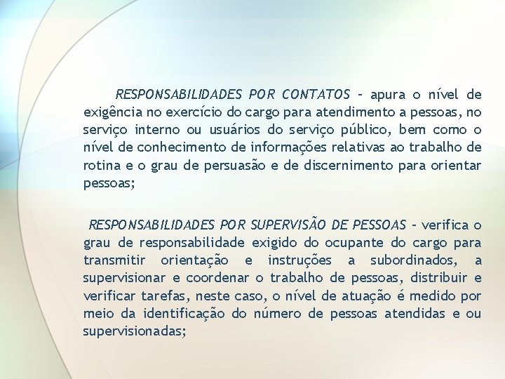 RESPONSABILIDADES POR CONTATOS – apura o nível de exigência no exercício do cargo para