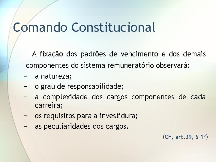 Comando Constitucional A fixação dos padrões de vencimento e dos demais componentes do sistema