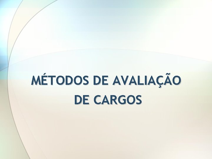 MÉTODOS DE AVALIAÇÃO DE CARGOS 