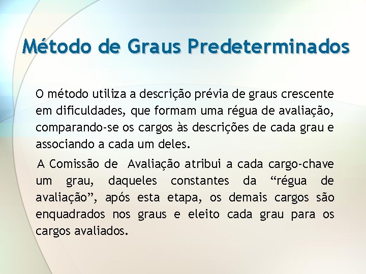 Método de Graus Predeterminados O método utiliza a descrição prévia de graus crescente em