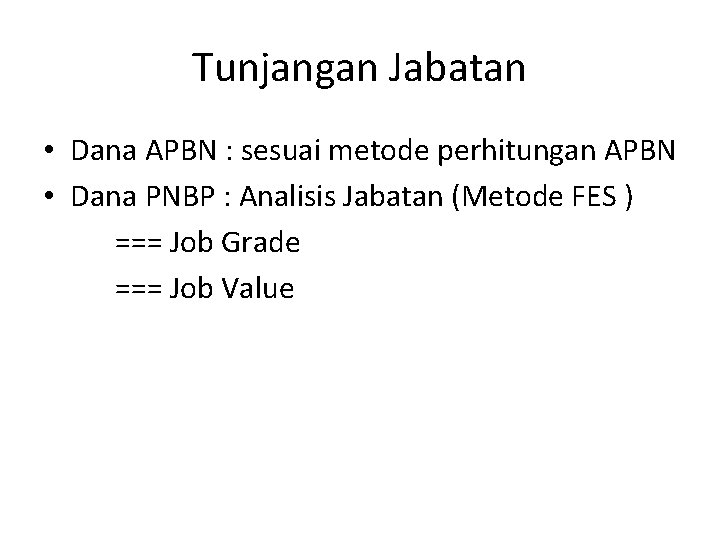Tunjangan Jabatan • Dana APBN : sesuai metode perhitungan APBN • Dana PNBP :