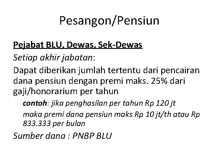 Pesangon/Pensiun Pejabat BLU, Dewas, Sek-Dewas Setiap akhir jabatan: Dapat diberikan jumlah tertentu dari pencairan