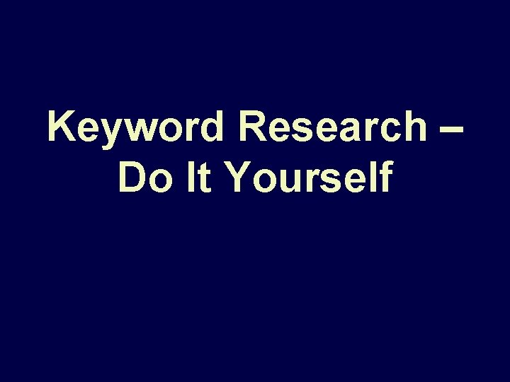Keyword Research – Do It Yourself 