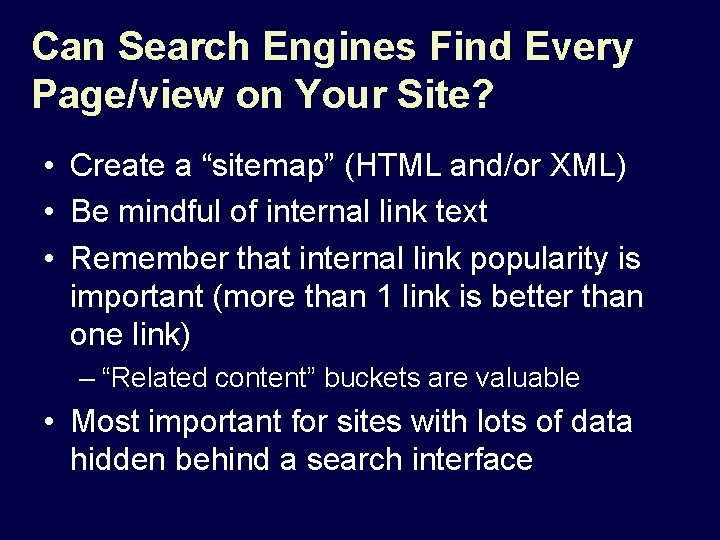 Can Search Engines Find Every Page/view on Your Site? • Create a “sitemap” (HTML