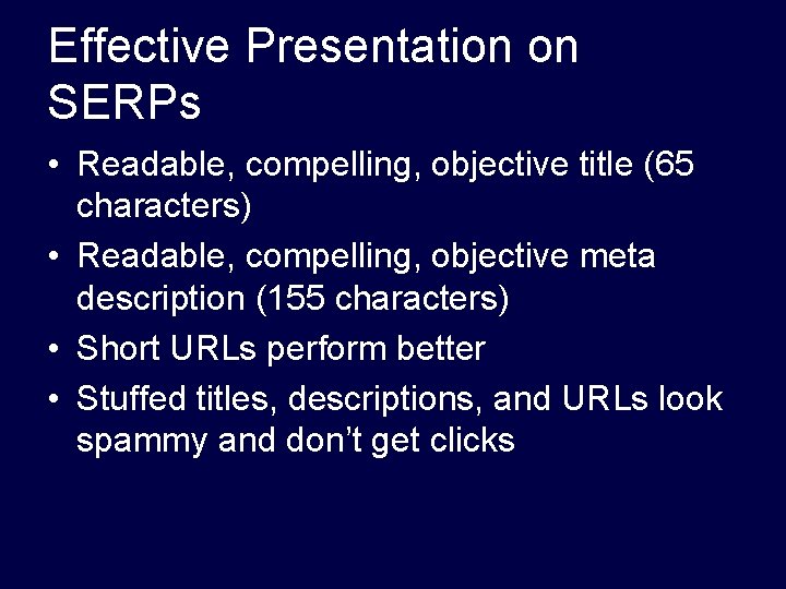 Effective Presentation on SERPs • Readable, compelling, objective title (65 characters) • Readable, compelling,