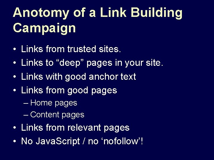 Anotomy of a Link Building Campaign • • Links from trusted sites. Links to