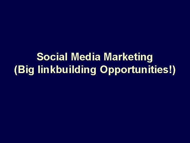 Social Media Marketing (Big linkbuilding Opportunities!) 