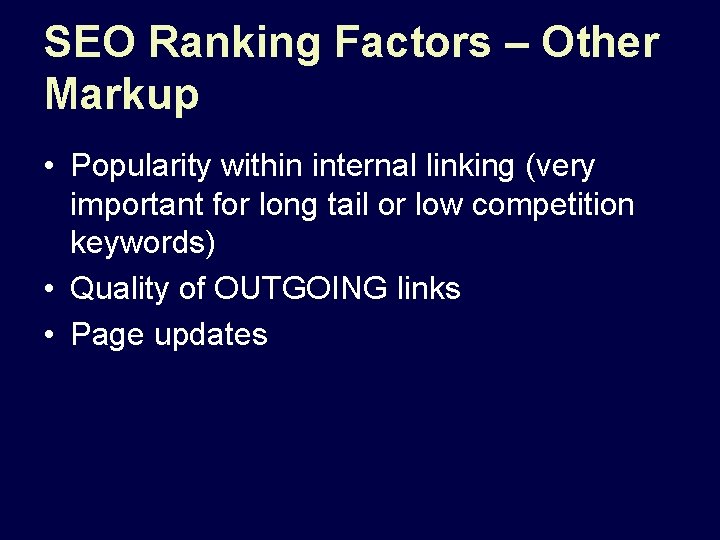 SEO Ranking Factors – Other Markup • Popularity within internal linking (very important for