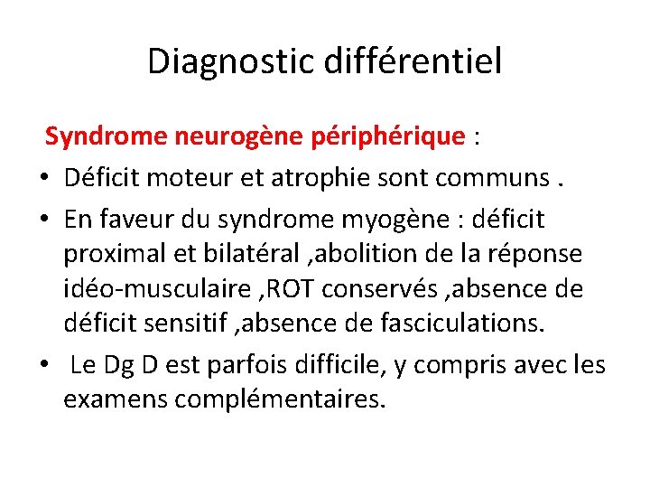 Diagnostic différentiel Syndrome neurogène périphérique : • Déficit moteur et atrophie sont communs. •