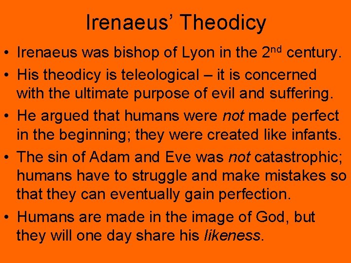 Irenaeus’ Theodicy • Irenaeus was bishop of Lyon in the 2 nd century. •