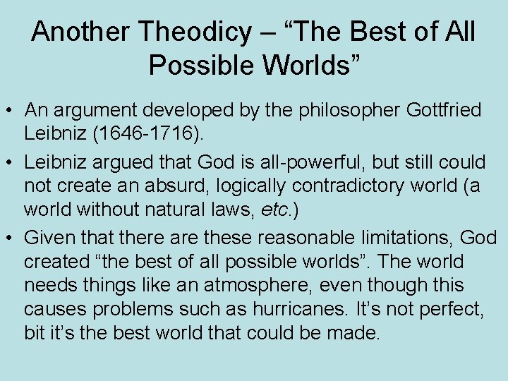 Another Theodicy – “The Best of All Possible Worlds” • An argument developed by