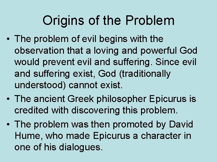 Origins of the Problem • The problem of evil begins with the observation that
