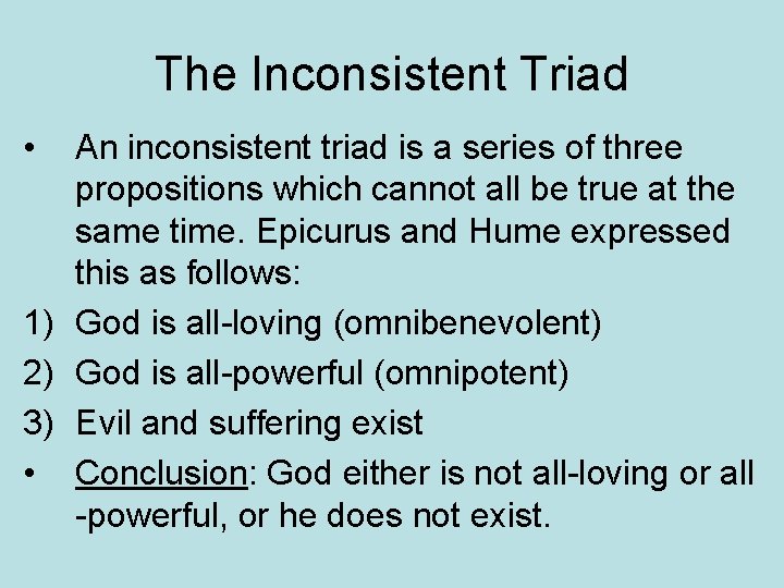 The Inconsistent Triad • An inconsistent triad is a series of three propositions which