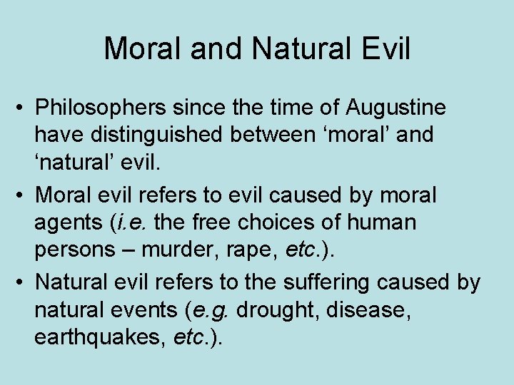 Moral and Natural Evil • Philosophers since the time of Augustine have distinguished between