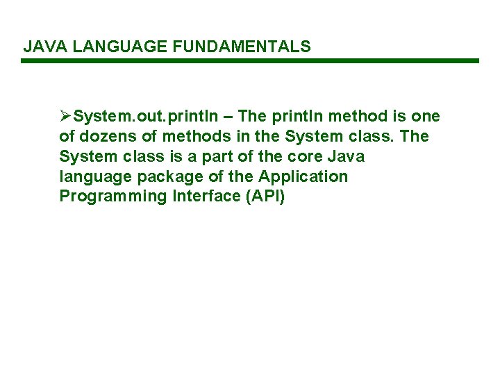 JAVA LANGUAGE FUNDAMENTALS ØSystem. out. println – The println method is one of dozens