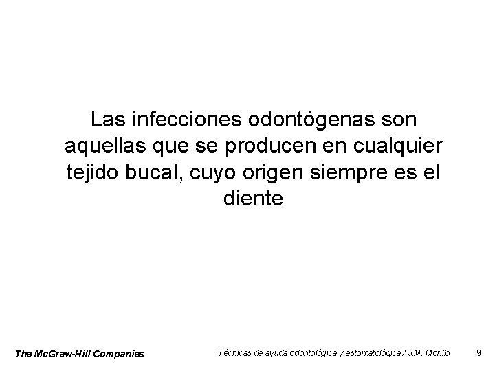 Las infecciones odontógenas son aquellas que se producen en cualquier tejido bucal, cuyo origen