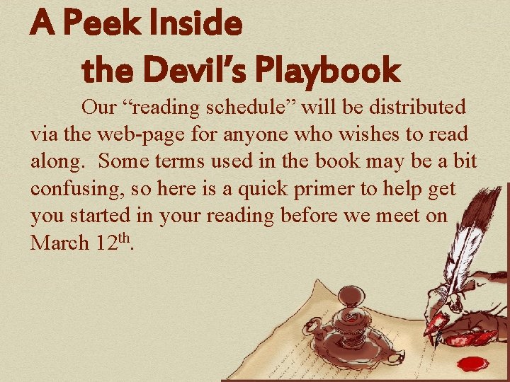 A Peek Inside the Devil’s Playbook Our “reading schedule” will be distributed via the