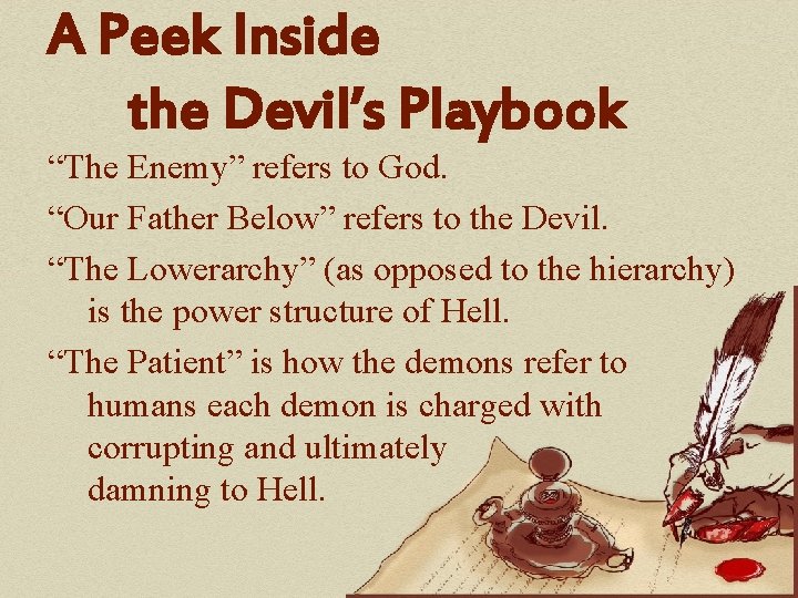 A Peek Inside the Devil’s Playbook “The Enemy” refers to God. “Our Father Below”