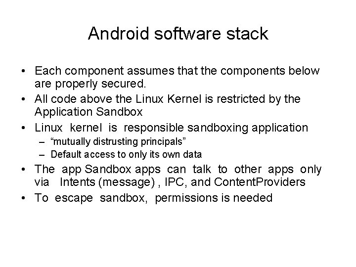 Android software stack • Each component assumes that the components below are properly secured.