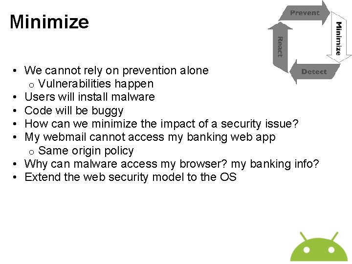 Minimize • We cannot rely on prevention alone o Vulnerabilities happen • Users will