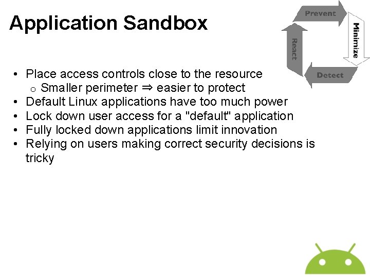 Application Sandbox • Place access controls close to the resource o Smaller perimeter ⇒