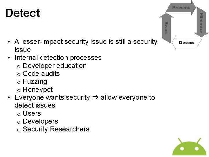 Detect • A lesser-impact security issue is still a security issue • Internal detection