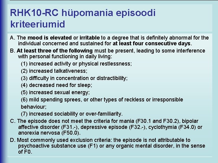 RHK 10 -RC hüpomania episoodi kriteeriumid A. The mood is elevated or irritable to