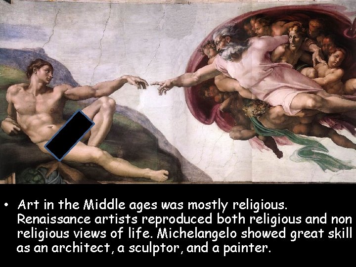  • Art in the Middle ages was mostly religious. Renaissance artists reproduced both