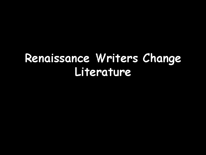 Renaissance Writers Change Literature 