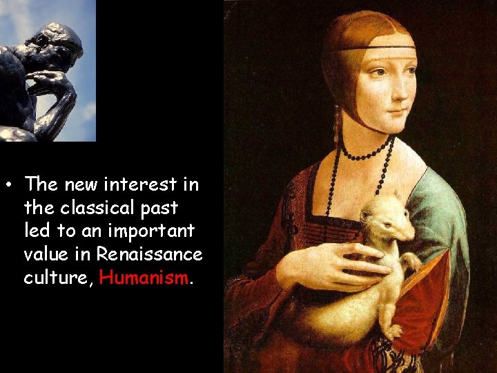  • The new interest in the classical past led to an important value